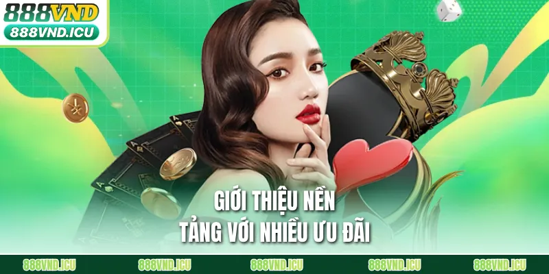 Giới thiệu nền tảng với nhiều ưu đãi