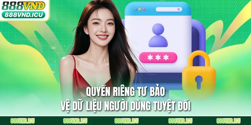 Quyền riêng tư bảo vệ dữ liệu người dùng tuyệt đối
