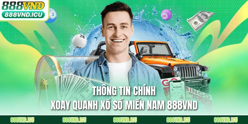 Thông tin chính xoay quanh Xổ Số Miền Nam 888VND