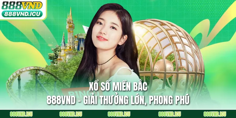 Xổ Số Miền Bắc 888VND - Giải Thưởng Lớn, Phong Phú