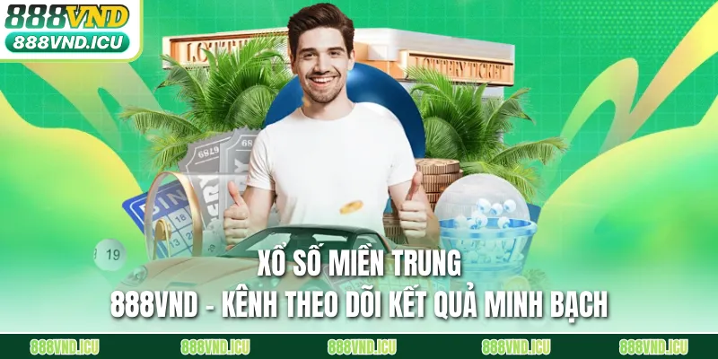 Xổ Số Miền Trung 888VND – Kênh Theo Dõi Kết Quả Minh Bạch
